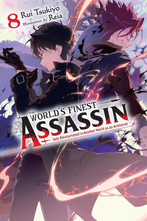 The World's Finest Assassin Gets Reincarnated in Another World as an Aristocrat, Vol. 8 (light novel) Luke Hutton 9798855417708 The World's Finest Assassin Gets Reincarnated in Another World as an Aristocrat, Vol. 8 (light novel) Luke Hutton 9798855417708