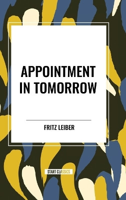 Appointment in Tomorrow Fritz Leiber 9798880901906