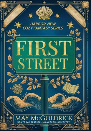 First Street: Small Town. Big Secrets. A Touch of Magic. Slightly Sarcastic Ghosts. (A Low Stakes Cozy Fantasy Series) May McGoldrick 9798349591624
