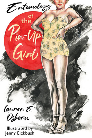 Entomology of the Pin-Up Girl Lauren Osborn 9781938603709 Entomology of the Pin-Up Girl Lauren Osborn 9781938603709