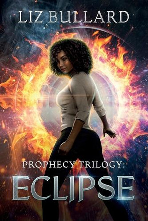 Prophecy Trilogy: Eclipse Liz Bullard 9798349615245