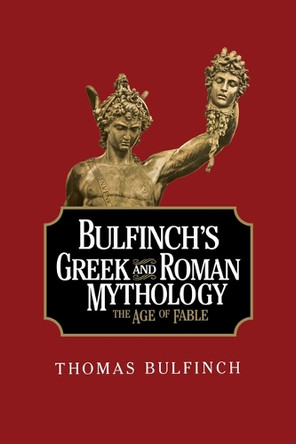 Bulfinch's Greek and Roman Mythology Thomas Bulfinch 9781722504304