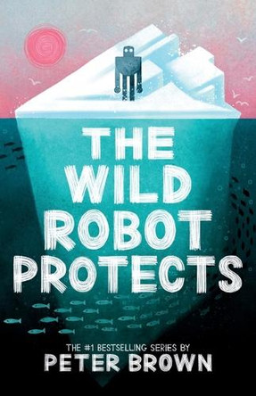 The Wild Robot Protects Peter Brown 9781420530032
