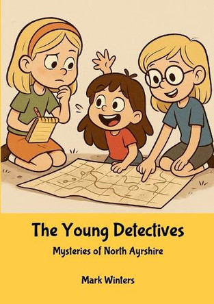 The Young Detectives: Mysteries of North Ayrshire Mark Winters 9781326329020