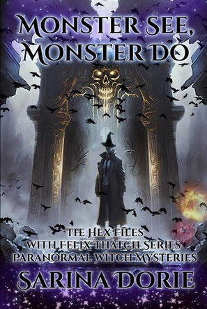 Monster See, Monster Do: Paranormal Witch and Wizard Mysteries Sarina Dorie 9798266722118