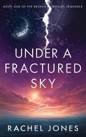 Under a Fractured Sky Rachel Jones 9781764100366