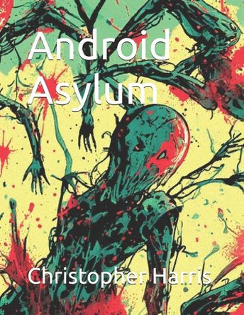 Android Asylum Christopher Harris 9798269572451