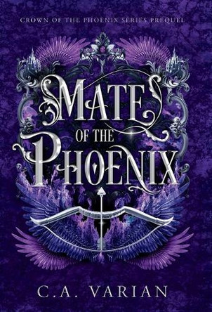 Mate of the Phoenix: A Crown of the Phoenix Prequel Novella C A Varian 9798349629150