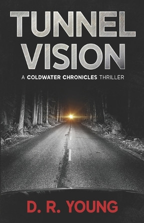 Tunnel Vision: A Coldwater Chronicles Thriller D R Young 9798993141008