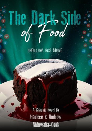 The Dark Side of Food Harleen & Andrew Ahluwalia-Cook 9781917877008