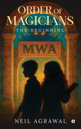 Order of Magicians: The Beginning Neil Agrawal 9798898269029