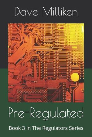 Pre-Regulated: Book 3 in The Regulators Series Dave Milliken 9798860163119