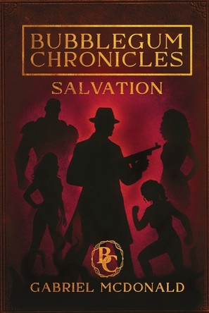 Bubblegum Chronicles: Salvation Gabriel McDonald 9781969213236