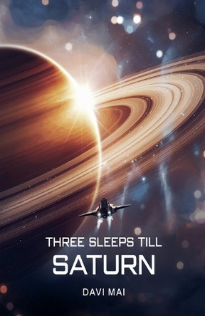 Three Sleeps till Saturn Davi Mai 9798231247271