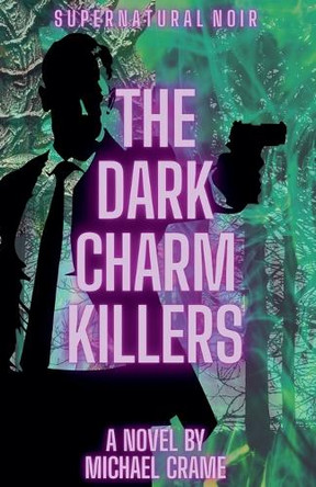 The Dark Charm Killers Michael Crame 9798232233143