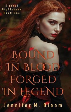 Eternal Nightshade: Book One - Bound in Blood, Forged in Legend Jennifer M Bloom 9798349598838