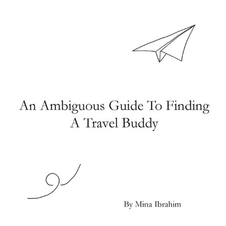 An Ambiguous Guide To Finding A Travel Buddy Mina Ibrahim 9781738883820