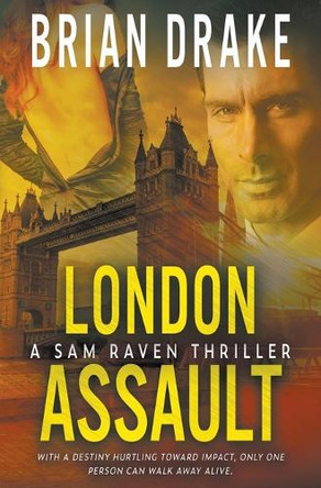 London Assault: A Sam Raven Thriller Brian Drake 9781685496531