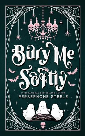 Bury Me Softly Persephone Steele 9798270121389