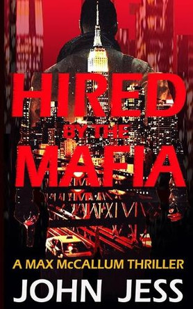 Hired by the Mafia: A Mafia Boss Hired a Private Investigator Under Force Pretenses to Find His Missing Wife Who Has Been Kidnapped by a Rival Gang. John Jess 9798290449593