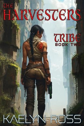 Tribe: The Harvesters Kaelyn Ross 9798270427344