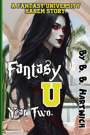 Fantasy U: Year Two B B Hartwich 9798271472237