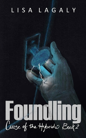 Foundling: Curse of the Hybrids Book 2 Lisa Lagaly 9781966455073