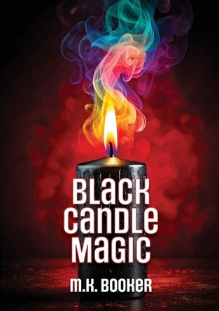 Black Candle Magic M K Booker 9781326496708