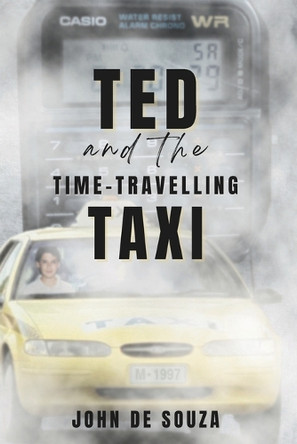 Ted and The Time-Travelling Taxi Kaylene Mustoe 9798339315643