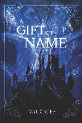 A Gift of Name by Val Cates