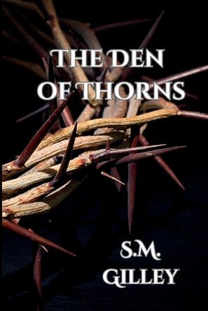 Den of Thorns Sm Gilley 9798349603167