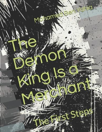 The Demon King Is a Merchant: The First Steps Mohamed Ben Yahia 9798269886558