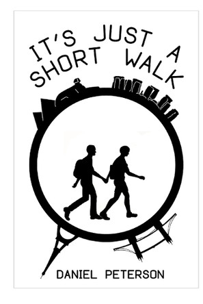 It's Just a Short Walk Daniel Peterson 9798987739839