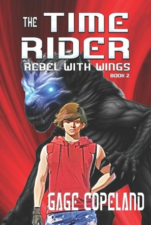 The Time Rider: Rebel with Wings Gage Copeland 9781964559742