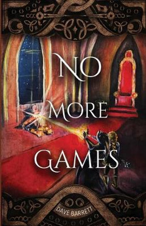 No More Games Dave Barrett 9780578607566