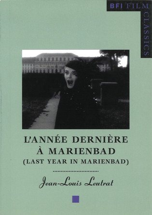 L'Année dernière à Marienbad (Last Year in Marienbad) Jean-Louis Leutrat 9780851708218