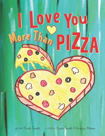 I Love You More Than Pizza Nicole Tonelli 9780578724881