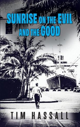 Sunrise on the Evil and the Good: A Kana Hale Thriller Tim Hassall 9798218730154