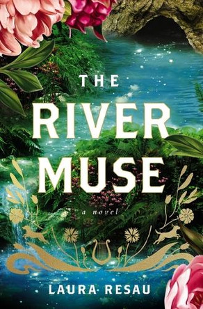 The River Muse: A Novel Laura Resau 9781400349128