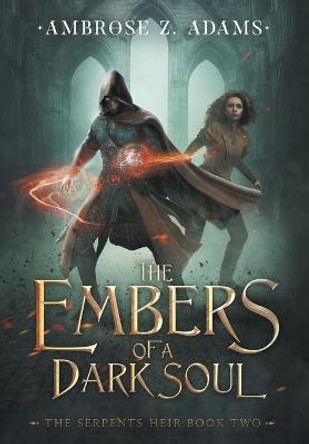 The Embers of a Dark Soul Ambrose Z Adams 9780578774848