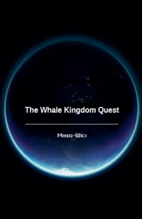 The Whale Kingdom Quest Ming Wei 9798232948306