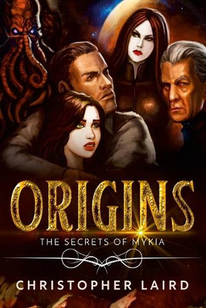 Origins: The Secrets Of Mykia Christopher Laird 9781716825415