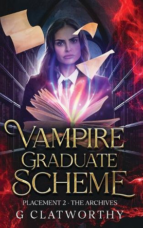 Vampire Graduate Scheme - Placement Two: The Archives G Clatworthy 9781915516718