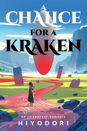A Chalice for a Kraken: An FF Fantasy Romance Hiyodori 9781963570083