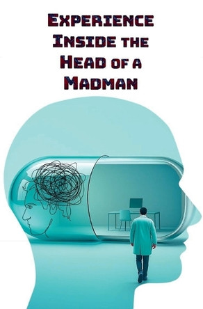 Experience Inside the Head of a Madman Willianinnovador 9798232521448