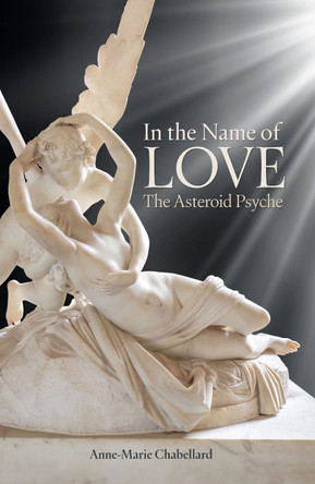 In the Name of Love: The Asteroid Psyche Anne-Marie Chabellard 9781916625426