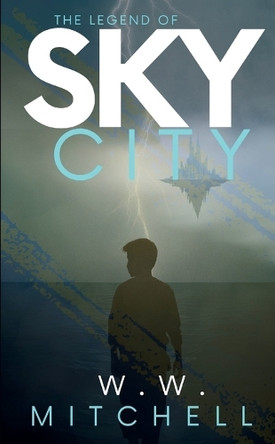 The Legend of Sky City W W Mitchell 9781958148235