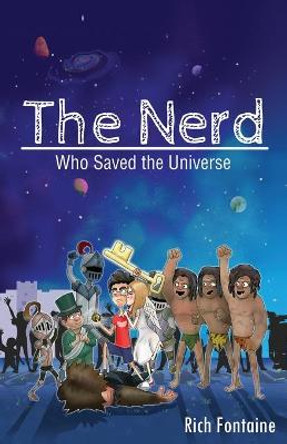 The Nerd who saved the Universe Rich Fontaine 9780578918945