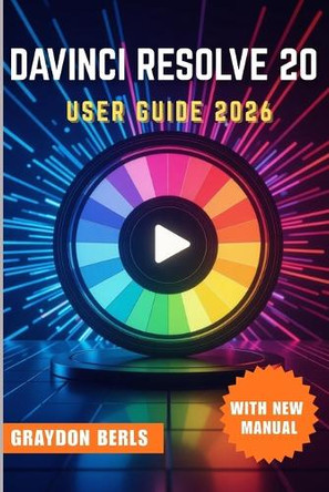 DaVinci Resolve 20 User Guide 2026 Graydon Berls 9798270657215