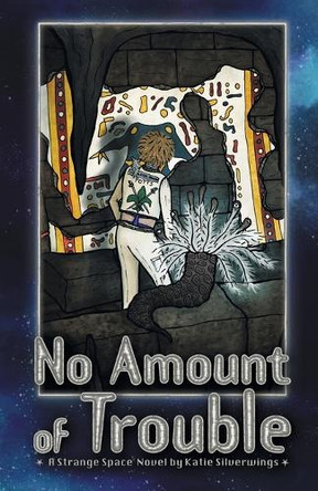No Amount of Trouble: A Strange Space Novel Katie Silverwings 9781959922452